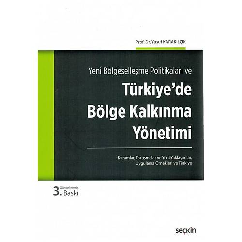 Seçkin Yayınevi Yeni Bölgeselleşme Politikaları ve Türkiye'de Bölge Kalkınma Yönetimi-Yusuf Karakılçık