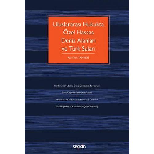 Sekin Yaynclk Uluslararas Hukukta zel Hassas Deniz Alanlar ve Trk Sular Alp Eren Tanyeri