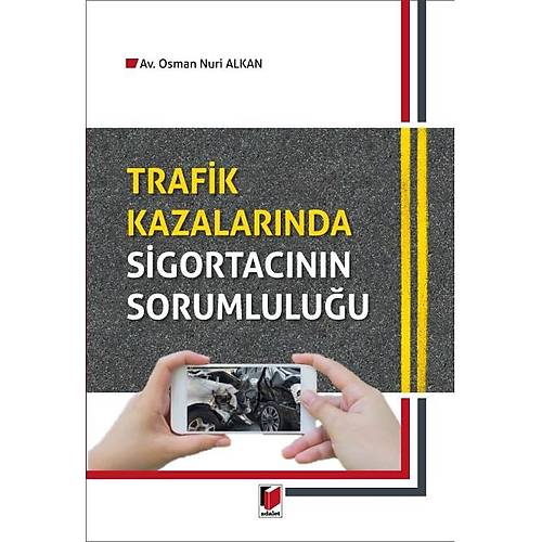 Adalet Yayınevi Trafik Kazalarında Sigortacının Sorumluluğu-Osman Nuri Alkan
