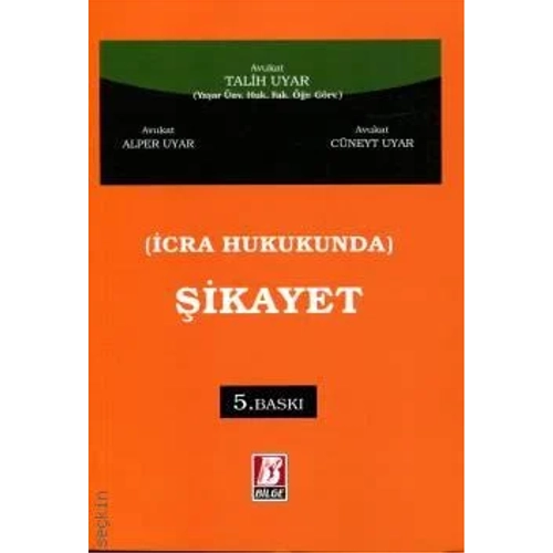 Bilge Yay�nevi �cra Hukukunda �ikayet Talih Uyar,Alper Uyar,C�neyt Uyar