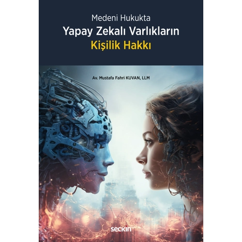 Sekin Yaynclk Medeni Hukukta Yapay Zekal Varlklarn Kiilik Hakk-Mustafa Fahri Kuvan