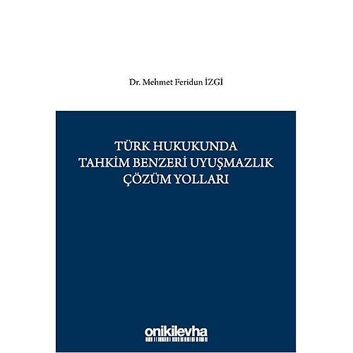 On İki Levha Yayıncılık Türk Hukukunda Tahkim Benzeri Uyuşmazlık Çözüm Yolları Mehmet Feridun İzgi