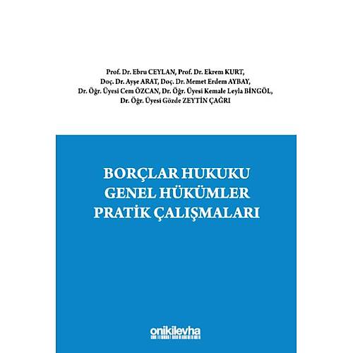 Onikilevha Yaynclk Borlar Hukuku Genel Hkmler Pratik almalar Ebru Ceylan / Ekrem Kurt /