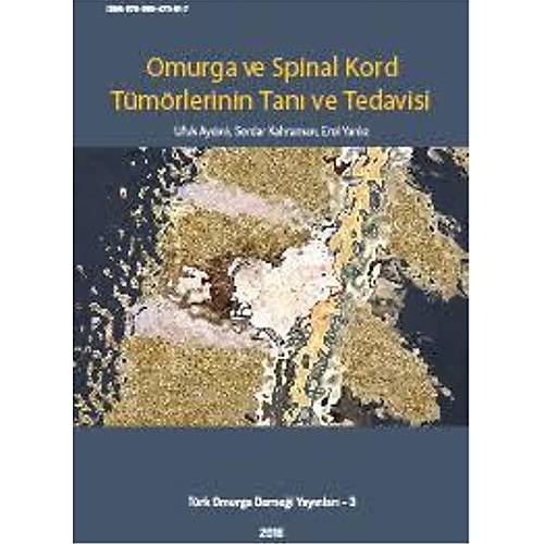 Türk Omurga Derneği Yayınları Omurga Ve Spinal Kord Tümörlerinin Tanı ve Tedavisi