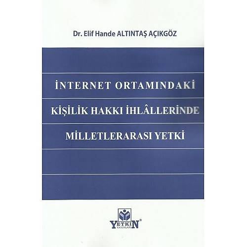 Yetkin Yaynevi nternet Ortamndaki Kiilik Hakk hlllerinden Milletleraras Yetki (Elif Hande Altnta Akgz)