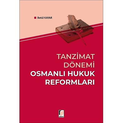 Adalet Yayınevi Tanzimat Dönemi Osmanlı Hukuk Reformları-Betül Kayar
