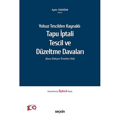Se�kin Yolsuz Tescilden Kaynakl� Tapu �ptali Tescil ve D�zeltme Davalar� Ayd�n Tekdo�an