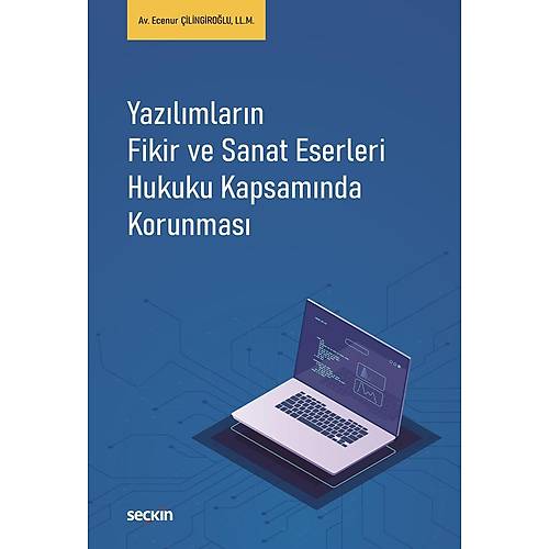 Sekin Yaynclk Yazlmlarn Fikir ve Sanat Eserleri Hukuku Kapsamnda Korunmas-Ecenur ilingirolu