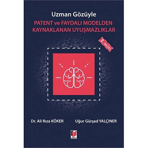 Adalet Yaynevi Uzman Gzyle Patent ve Faydal Modelden Kaynaklanan Uyumazlklar Ali Rza Kker