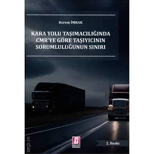 Bilge Yaynevi Karayolu Tamaclnda CMR'ye Gre Taycnn Sorumluluunun Snr-Kerem mrak