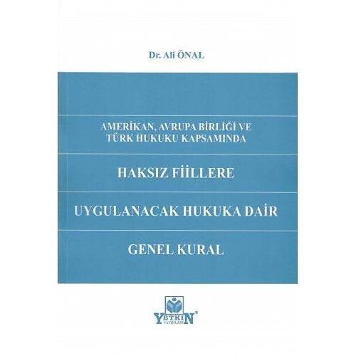 Yetkin Yaynlar Haksz Fiillere Uygulanacak Hukuka Dair Genel Kural - Ali nal
