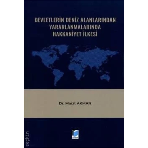 Adalet Yaynevi Devletlerin Deniz Alanlarndan Yararlanmalarnda Hakkaniyet lkesi-Macit Akman