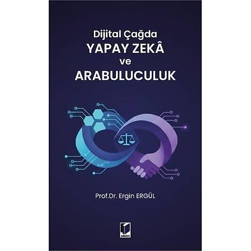 Adalet Yaynlar Dijital ada Yapay Zeka ve Arabuluculuk (Ergin Ergl)