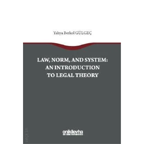 On�ki Levha Yay�nevi Law, Norm and System: An Introduction to Legal Theory (Yahya Berkol G�lge�)