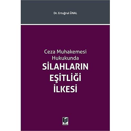 Adalet Yaynlar Ceza Muhakemesi Hukukunda Silahlarn Eitlii lkesi-Erturul nal