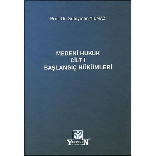 Yetkin Yaynevi Medeni Hukuk Cilt 1 Balang Hkmleri Sleyman Ylmaz