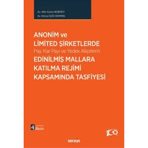 Se�kin Yay�nc�l�k Anonim ve Limited �irketlerde Pay, Kar Pay� ve Yedek Ak�elerin Edinilmi� Mallara Kat�lma Rejimi Kapsam�nda Tasfiyesi (Afet G�len B�berci,Derya ���z Demirel)
