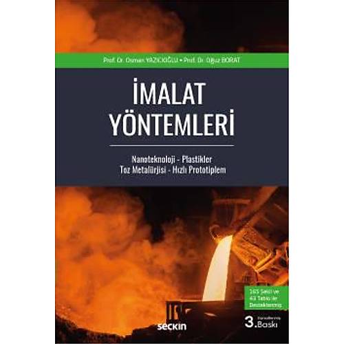Seçkin Yayıncılık İmalat Yöntemleri Nanoteknoloji  Plastikler Toz Metalürjisi  Hızlı Prototipleme-Osman Yazıcıoğlu-Oğuz Borat