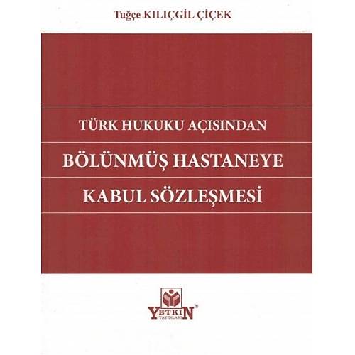 Yetkin Yaynlar Trk Hukuku Asndan Blnm Hastaneye Kabul Szlemesi Tue Klgil iek