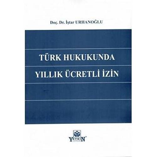 Yetkin Trk Hukukunda Yllk cretli zin tar Urhanolu