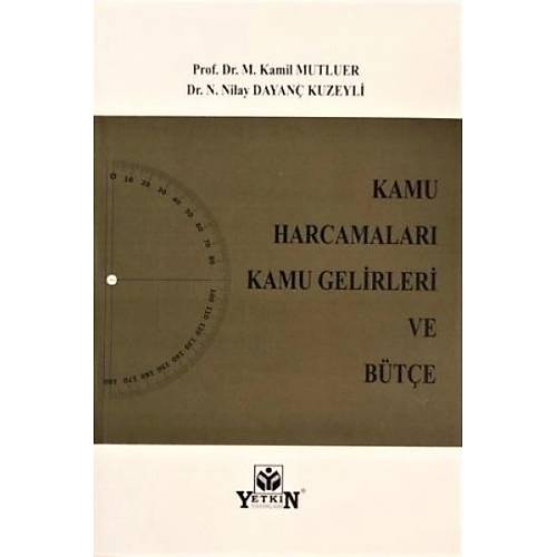 Yetkin Kamu Harcamalar Kamu Gelirleri ve Bte / M. Kamil Mutluer