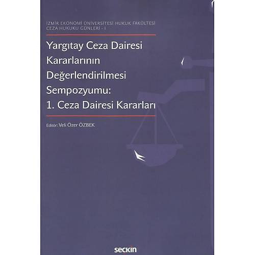 Sekin Yaynevi Yargtay Ceza Dairesi Kararlarnn Deerlendirilmesi Sempozyumu 1. Ceza Dairesi Kararlar