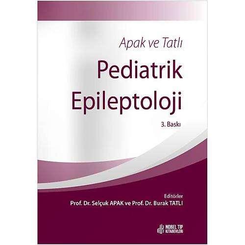 Apak ve Tatlı Pediatrik Epileptoloji 3. Baskı-Burak Tatlı-Selçuk Apak
