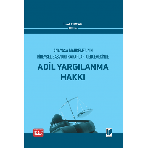 Adalet Yaynevi Anayasa Mahkemesinin Bireysel Bavuru Kararlar erevesinde Adil Yarglanma Hakk