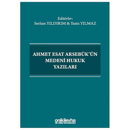On İki Levha Yayıncılık Ahmet Esat Arsebük'ün Medeni Hukuk Yazıları Serhan Yıldırım Yasin Yılmaz