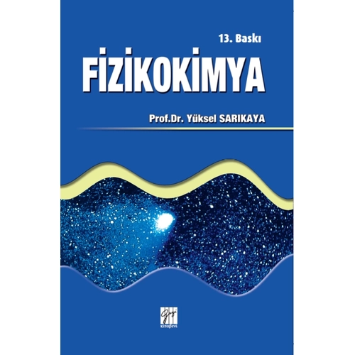 Gazi Kitabevi Fizikokimya 13. Bask� - Y�ksel Sar�kaya Gazi Kitabevi
