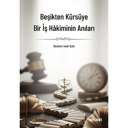 Se�kin Be�ikten K�rs�ye Bir �� H�kiminin An�lar� - �brahim Halil �ua Se�kin Yay�nlar�