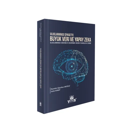 Yetkin Yay�nlar� Uluslararas� Siyasette B�y�k Veri ve Yapay Zek� Nurettin O�uzhan Ako�uz,Selim Kanat 1. Bask�,� Temmuz 2026