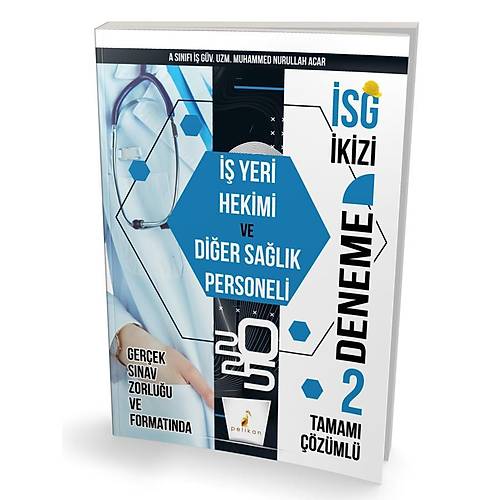 Pelikan �SG �kizi �� Yeri Hekimi ve Di�er Sa�l�k Personeli 2 �zg�n Deneme S�nav�- Muhammed Nurullah Acar Pelikan Yay�nlar�