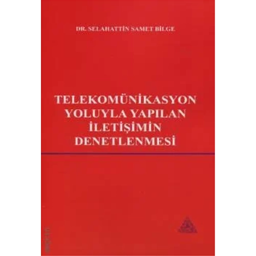 Us-A Yay�nc�l�k Telekom�nikasyon Yoluyla Yap�lan �leti�imin Denetlenmesi - Selahattin Samet Bilge Us-A Yay�nc�l�k