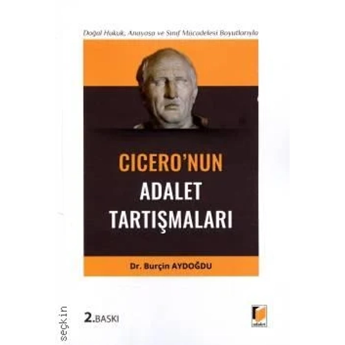 Adalet Yay�nevi Do�al Hukuk, Anayasa ve S�n�f M�cadelesi Boyutlar�yla Cicero'nun Adalet Tart��malar�/Bur�in Aydo�du