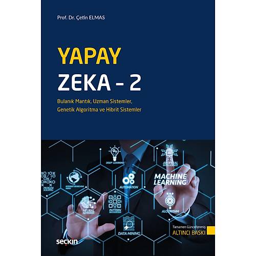 Se�kin Yay�nlar� Yapay Zeka � 2 Bulan�k Mant�k, Uzman Sistemler, Genetik Algoritma ve Hibrit Sistemler-�etin Elmas 6. Bask�,� Eyl�l 2025