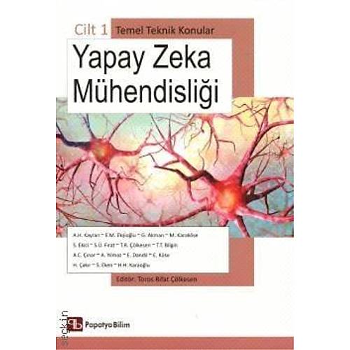Papatya Bilim Yay�nevi Yapay Zeka M�hendisli�i Cilt � 1 Temel Teknik Konular (Toros Rifat ��lkesen)