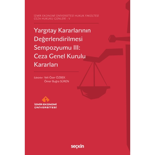 Sekin Yaynclk Yargtay Kararlarnn Deerlendirilmesi Sempozyumu III: Ceza Genel Kurulu Kararlar
