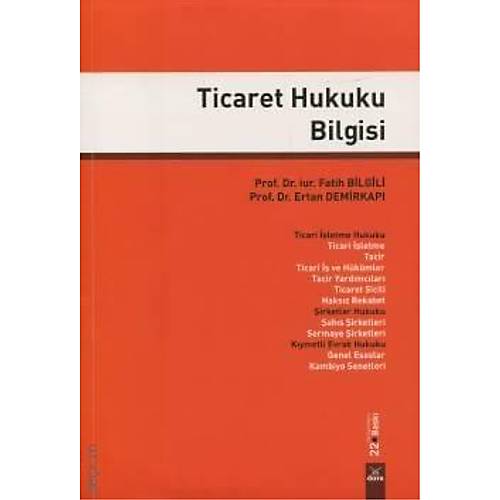 Dora Yay�nlar� Ticaret Hukuku Bilgisi (Bilgili/Demirkap�) Ertan Demirkap�, Fatih Bilgili
