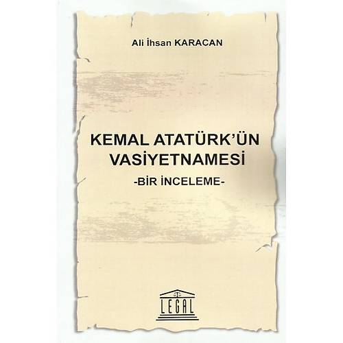 Legal Yayıncılık Kemal Atatürkün Vasiyetnamesi -Bir İnceleme-