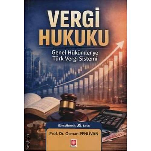 Ekin Yay�nlar� Vergi Hukuku (Genel H�k�mler ve T�rk Vergi Sistemi) Prof. Dr. Osman Pehlivan 19. Bask�,� Ocak 2026 (Osman Pehlivan)