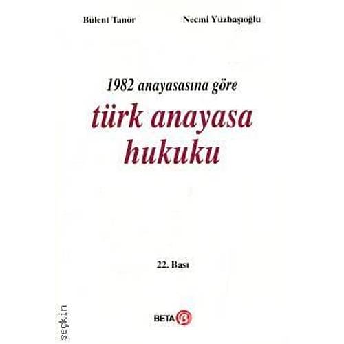 Beta Yaynevi 1982 Anayasasna Gre Trk Anayasa Hukuku (Blent Tanr)