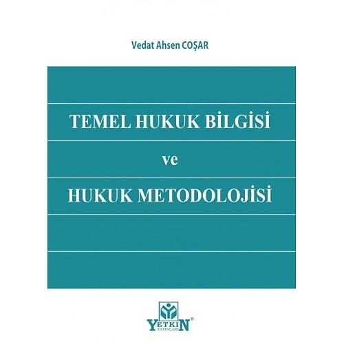 Yetkin Yaynevi Temel Hukuk Bilgisi ve Hukuk Metodolojisi Vedat Ahsen Coar