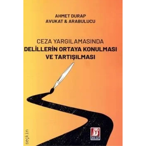 Bilge Yaynevi Ceza Yarglamasnda Delillerin Ortaya Konulmas ve Tartlmas-Ahmet Durap