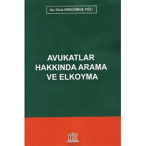Legal Yaynclk Avukatlar Hakknda Arama ve Elkoyma-Dicle Erdomu Tl