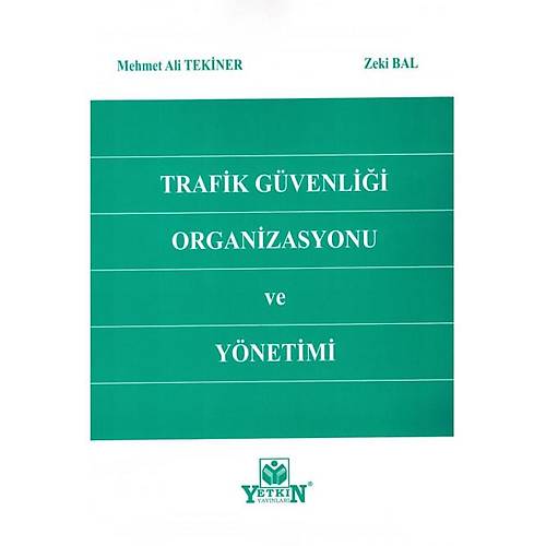 Yetkin Yaynevi Trafik Gvenlii Organizasyonu ve Ynetimi Mehmet Ali Tekiner, Zeki Bal