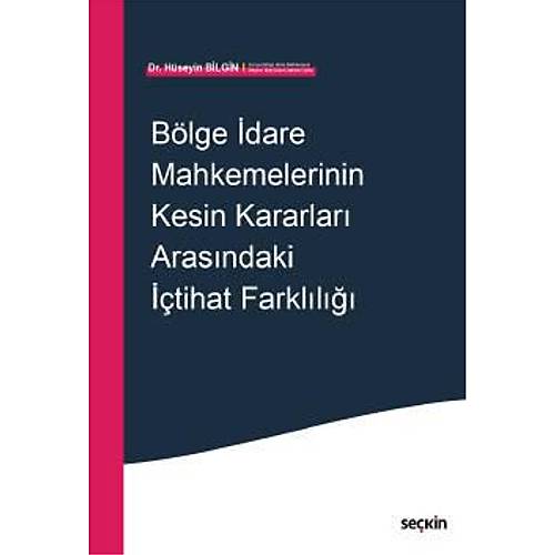 Sekin Yaynclk Blge dare Mahkemelerinin Kesin Kararlar Arasndaki tihat Farkll-Hseyin Bilgin