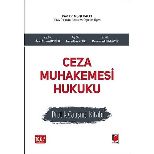 Adalet Yayınevi Ceza Muhakemesi Hukuku Pratik Çalışma Kitabı Murat Balcı