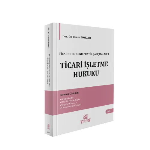 Yetkin Yay�nlar� Ticaret Hukuku Pratik �al��malar� I � Ticari ��letme Hukuku (Tamer Bozkurt)