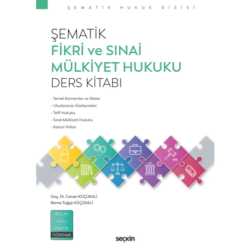 Se�kin Yay�nevi �ematik Fikri ve S�nai M�lkiyet Hukuku Ders Kitab� (Canan K���kali,Berna Tu��e K���kali)